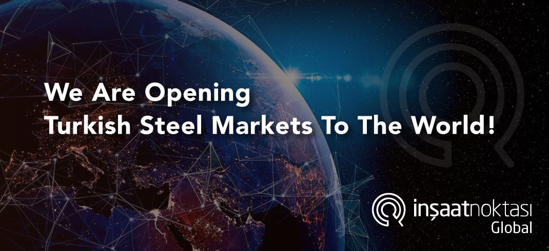 We are opening Turkish steel markets to the world!
