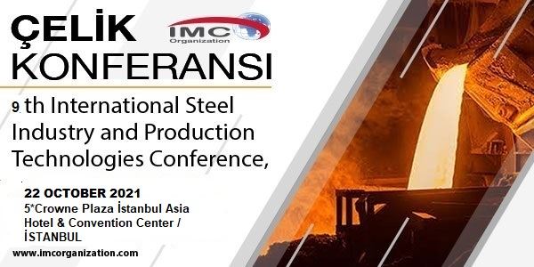 9. Uluslararası Çelik Endüstrisi ve Üretim Teknolojileri Konferansı
