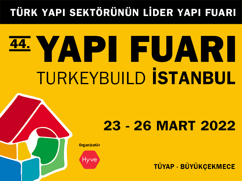 44. Yapı Fuarı – Turkeybuild Istanbul,  Kapılarını 23 – 26 Mart 2022’de TÜYAP’ta Açıyor