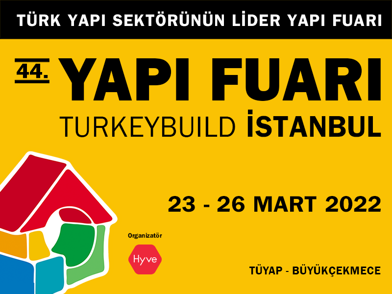 44. Yapı Fuarı – Turkeybuild Istanbul, Kapılarını 23 – 26 Mart 2022’de TÜYAP’ta Açıyor