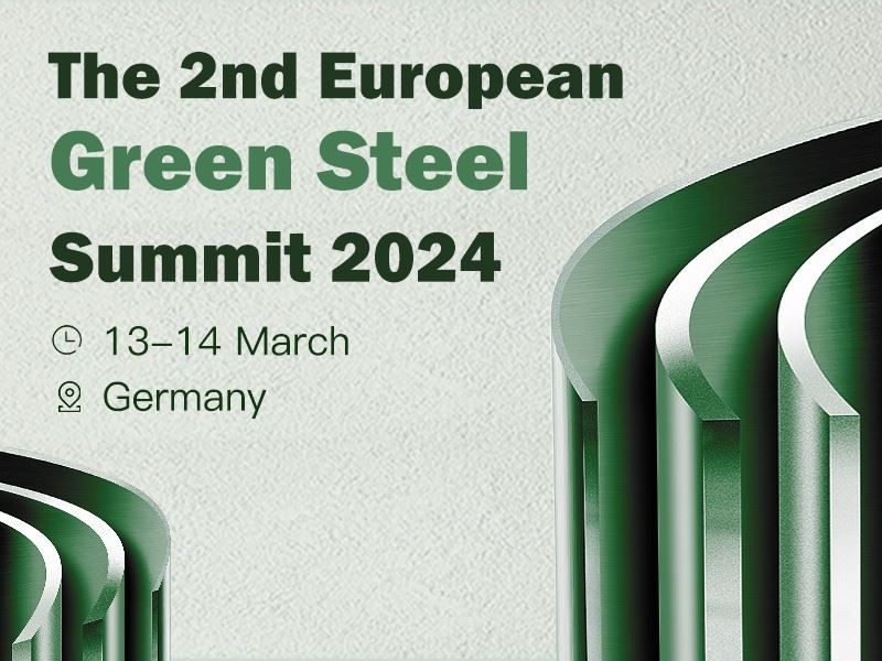 The 2nd European Green Steel Summit will take place on March 13-14, 2024