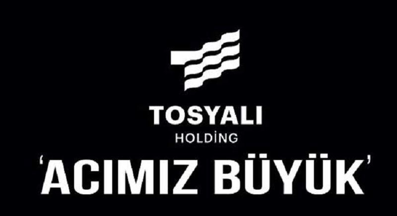 Tosyalı Holding: "We Are Grieving"