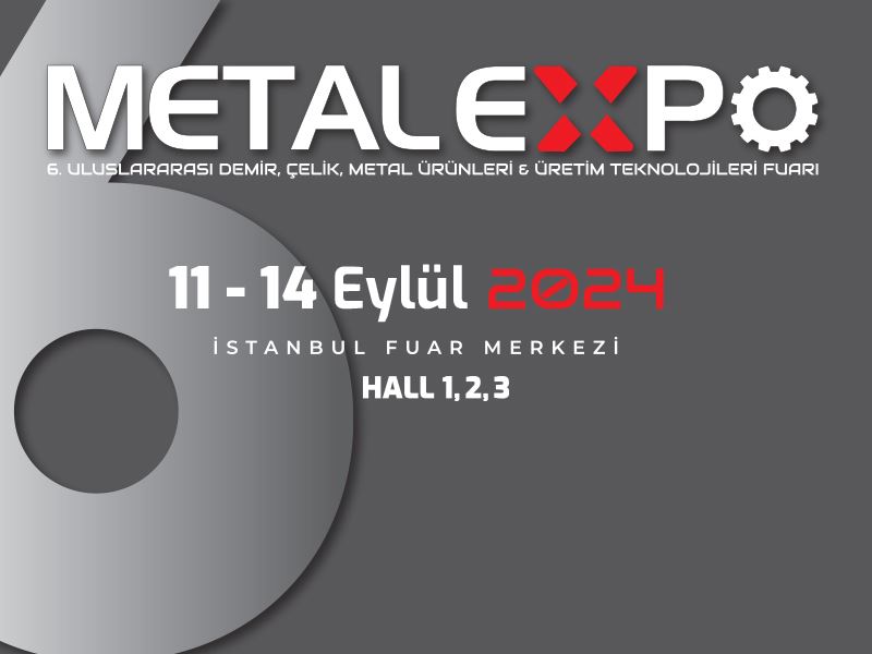 METAL EXPO 2024 , 11-14 Eylül tarihleri arasında gerçekleşecek