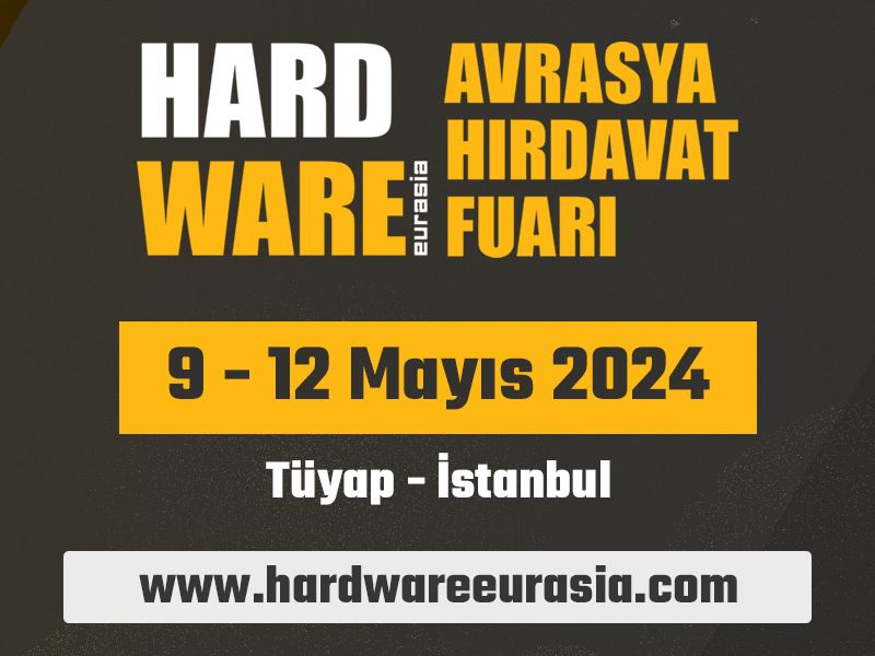 Uluslararası Avrasya Hırdavat Fuarı, Hırdavat Sektöründe Yenilikçi Ürünler ve Yeni İş Birlikleri için Platform Sunuyor