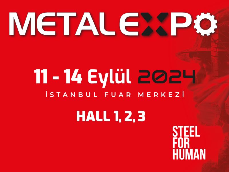 METAL EXPO EURASIA İSTANBUL altıncı kez kapılarını açıyor