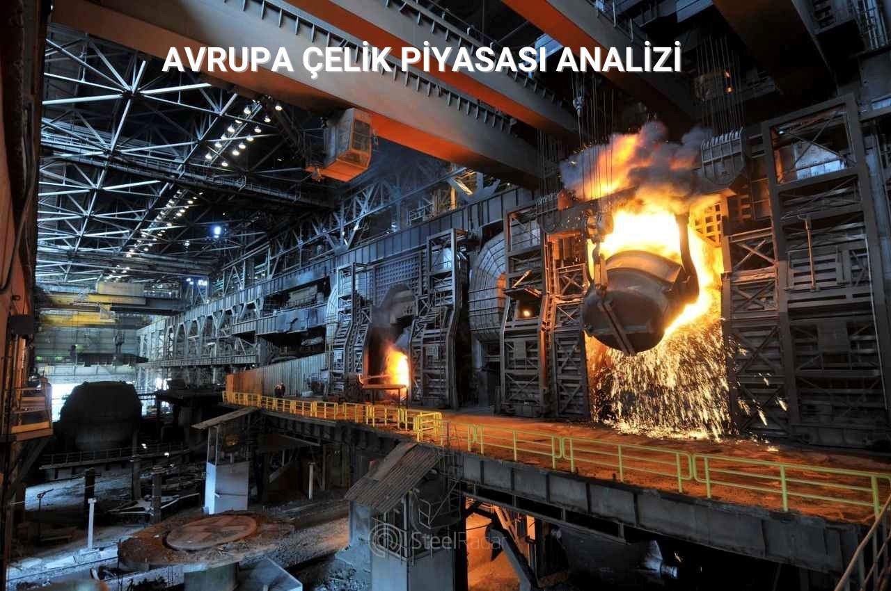 Avrupa çelik piyasasının haftalık durum analizi!