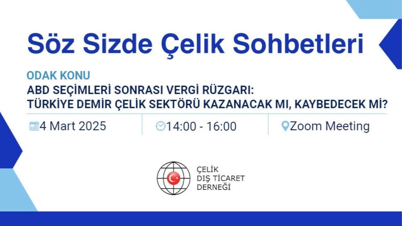 "Söz Sizde – Çelik Sohbetleri"nde ABD vergi politikalarının Türkiye piyasasına etkileri masaya yatırılacak