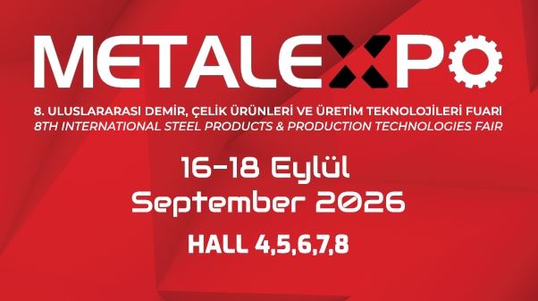 Metal Expo Eurasia , 8. kez 16-18 Eylül 2026’da düzenlenecek!