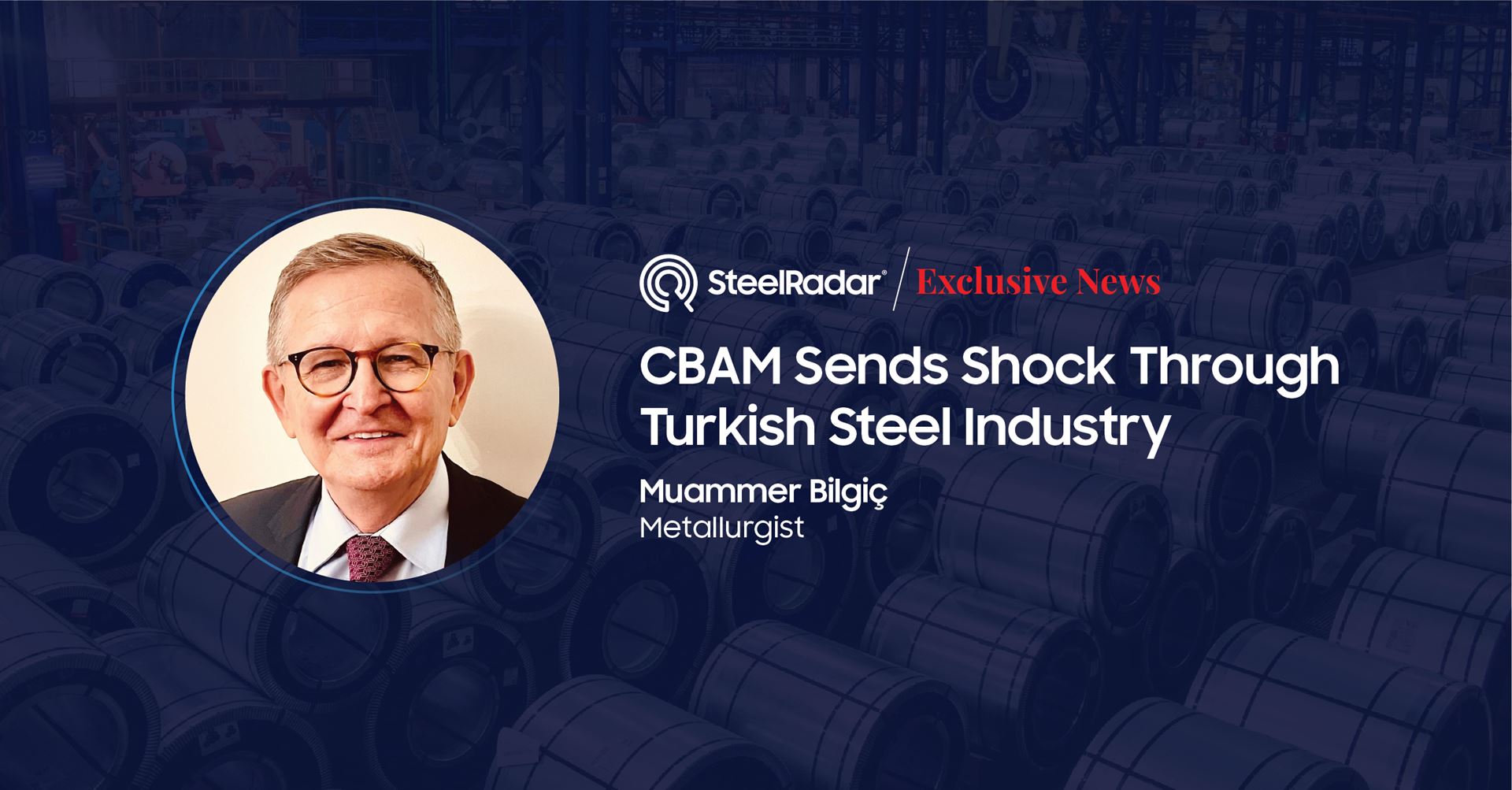 Muammer Bilgiç: CBAM has a disruptive impact on Türkiye’s steel industry