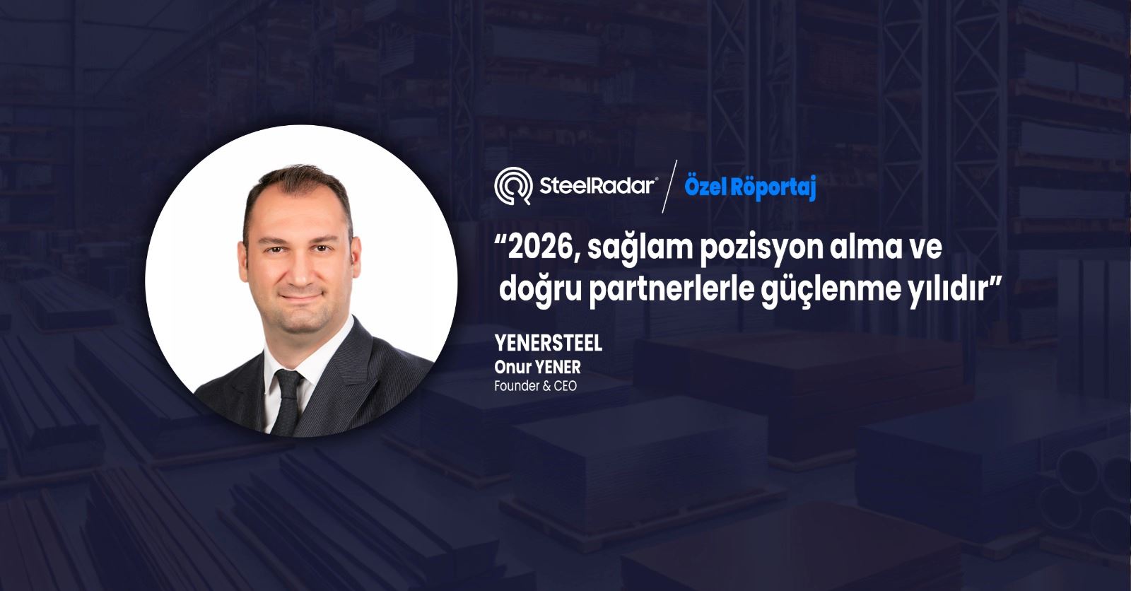 Onur Yener “2026, sağlam pozisyon alma ve doğru partnerlerle güçlenme yılıdır”