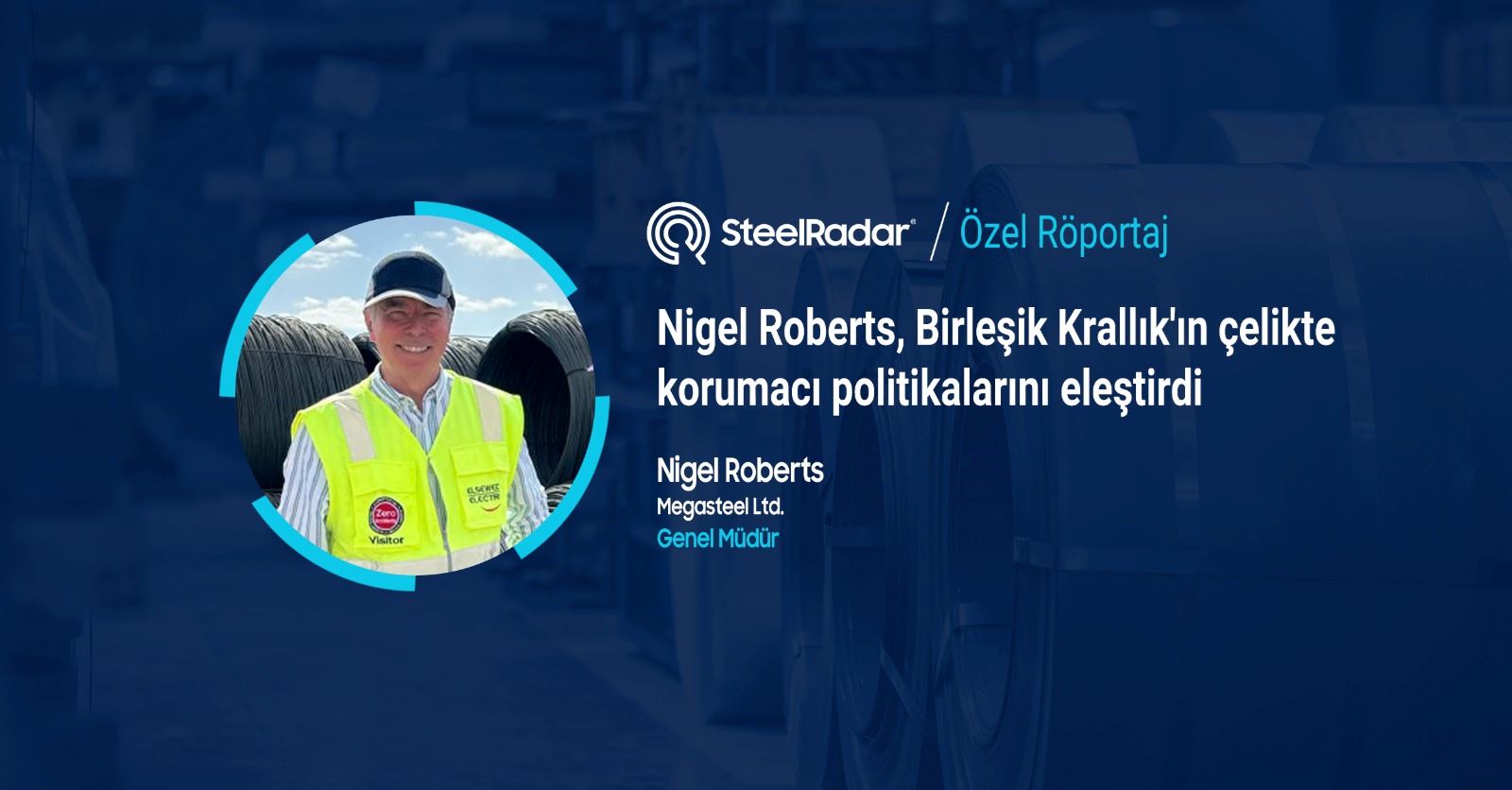 Nigel Roberts, Birleşik Krallık'ın çelikte korumacı politikalarını eleştirdi