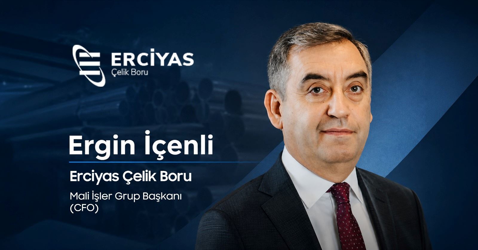 Erciyas Çelik Boru'nun CFO görevine Ergin İçenli atandı 