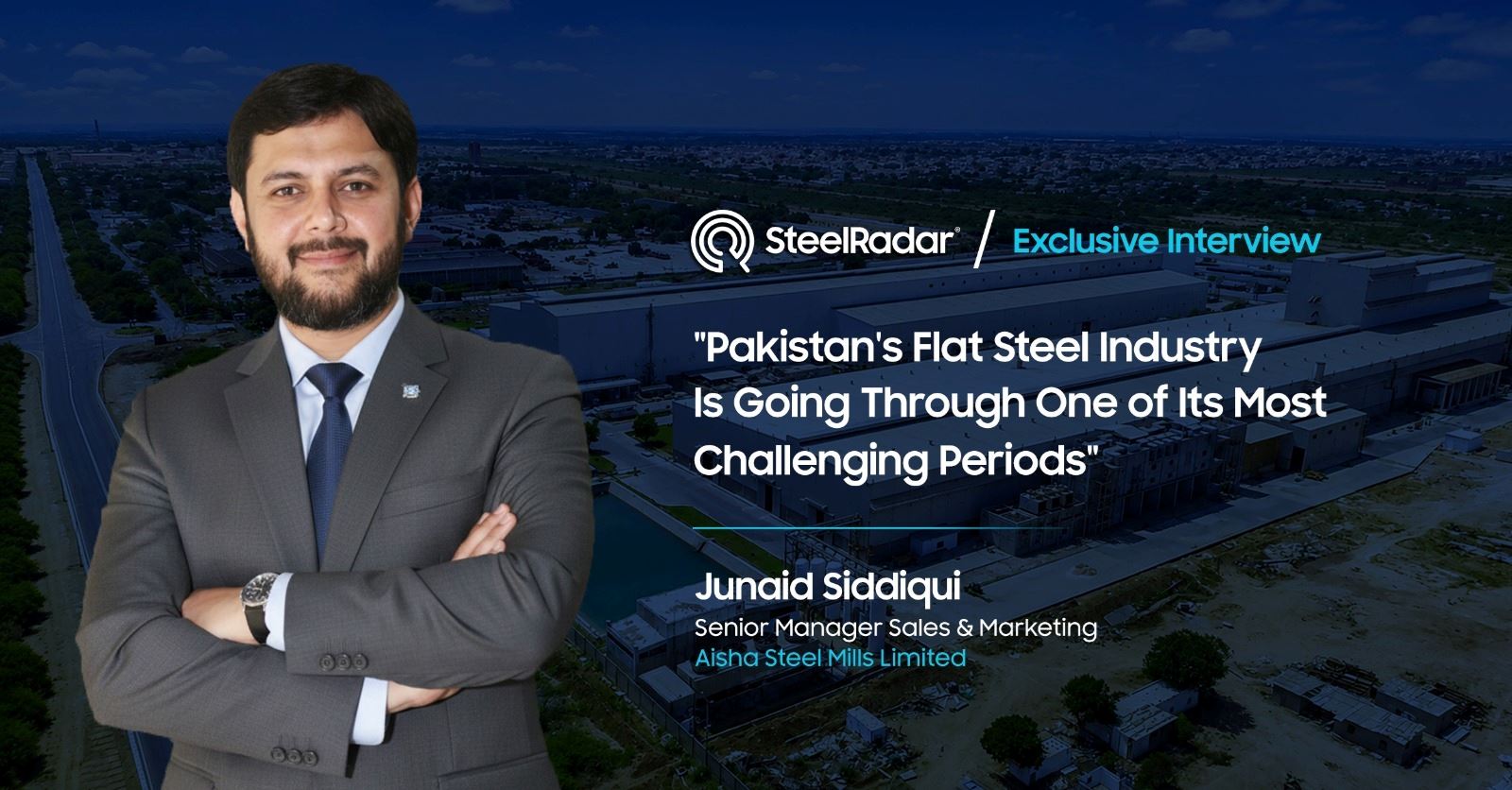 Junaid Siddiqui: "Pakistan's flat steel industry is going through one of its most challenging periods"