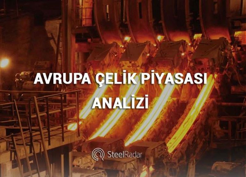 Avrupa çelik piyasasının haftalık durum analizi