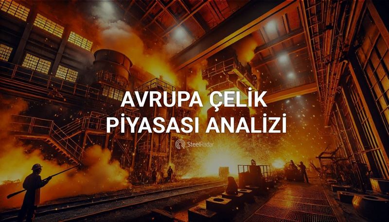 Avrupa çelik piyasasında ithalat baskısı devam ediyor