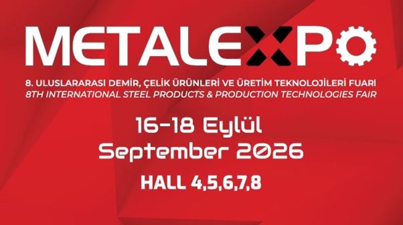 Metal Expo Eurasia , 8. kez 16-18 Eylül 2026’da düzenlenecek!