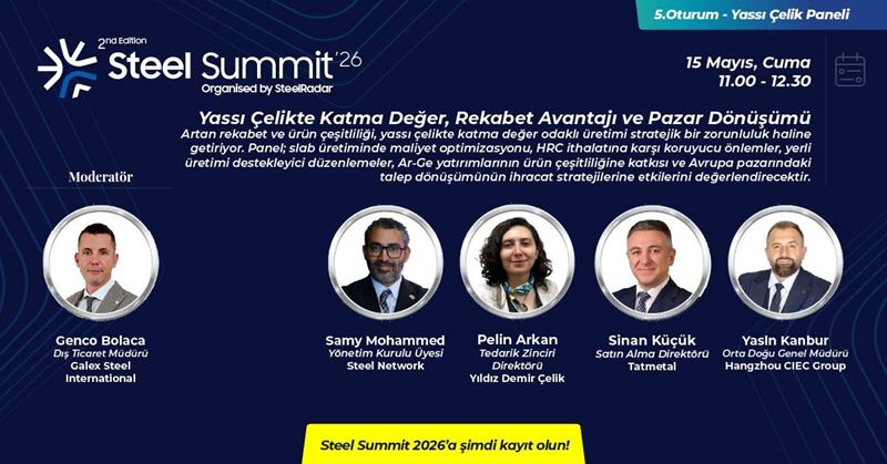 Yassı çelikte maliyet, rekabet ve pazar dengesi Steel Summit 2026’da masaya yatırılacak