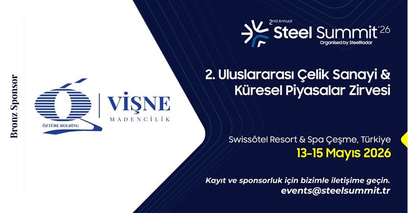 Vişne Madencilik, Steel Summit 2026’da Bronz Sponsor Oldu