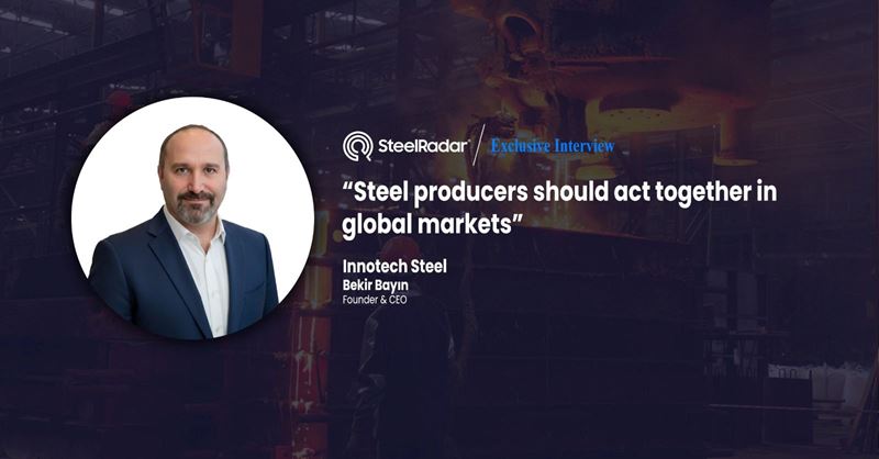 Innotech Steel CEO Bekir Bayın: “Steel producers should act together in global markets.”