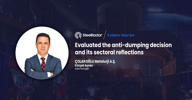 Kürşad Aynas evaluated the anti-dumping decision and its sectoral reflections