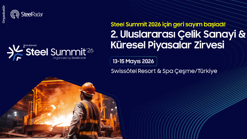 Küresel çelik sektörünün liderleri Steel Summit 2026’da konuşmacı olarak bir araya geliyor