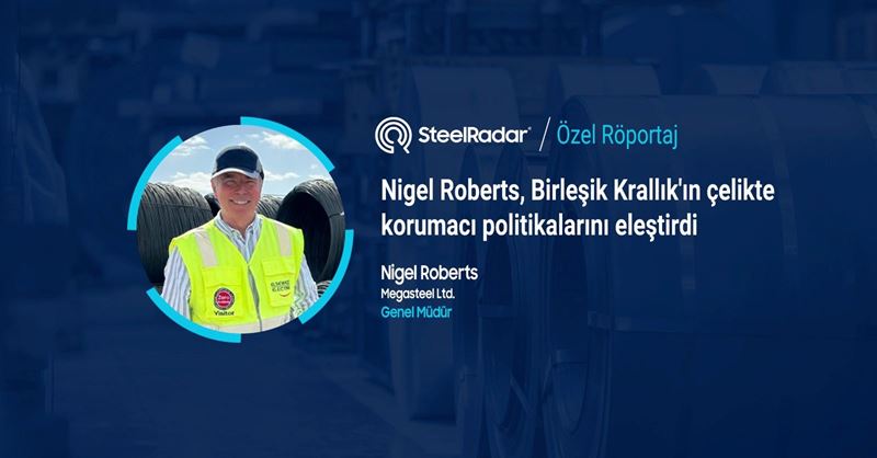 Nigel Roberts, Birleşik Krallık'ın çelikte korumacı politikalarını eleştirdi