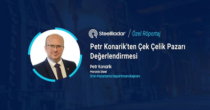 Petr Konarik'ten Çek çelik pazarı değerlendirmesi