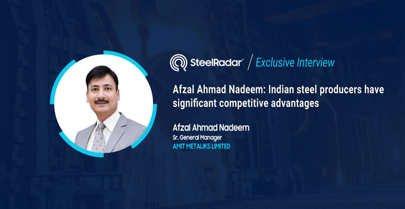 Afzal Ahmad Nadeem: Indian steel producers have significant competitive advantages