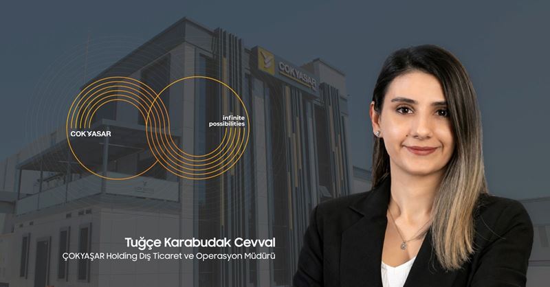 Tuğçe Karabudak Cevval, ÇOKYAŞAR Holding'de Dış Ticaret ve Operasyon Müdürü oldu