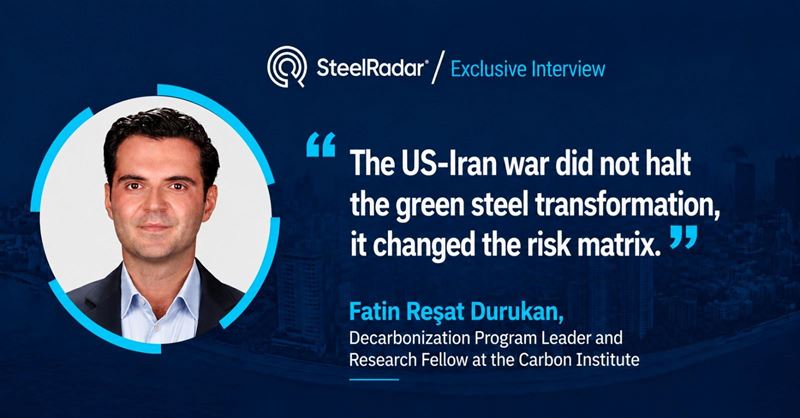 Fatin Reşat Durukan: “The US-Iran war has not halted the green steel transition , it has changed the risk matrix”