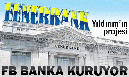 Fener Banka Kuruyor!