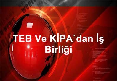 TEB Ve KİPA'dan İş Birliği