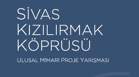 Sivas Kızılırmak Köprüsü Ulusal Mimari Proje Yarışmasının Teslim Tarihi Yaklaştı