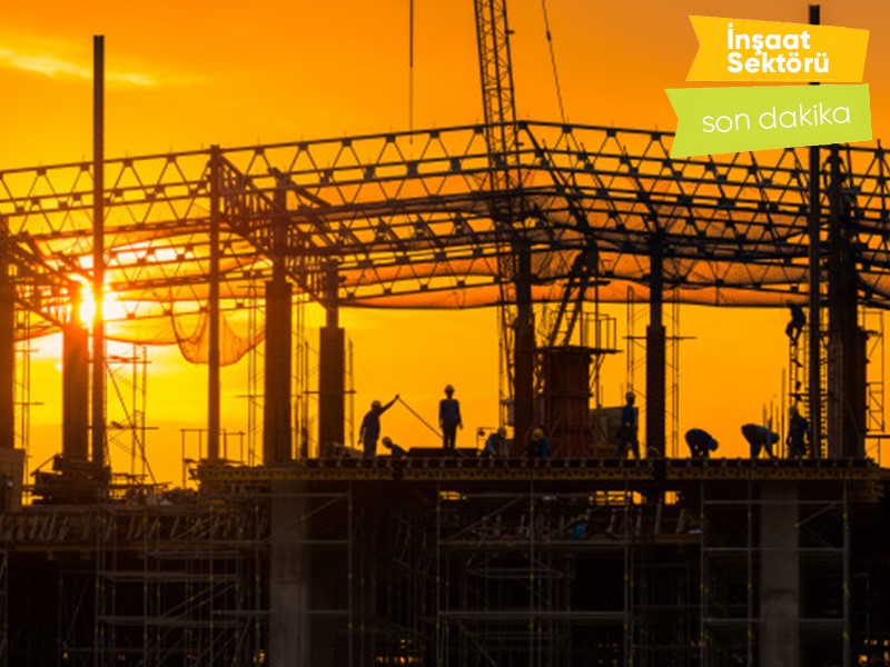 İnşaat Sektöründe Siparişler Yüzde 25 Arttı!