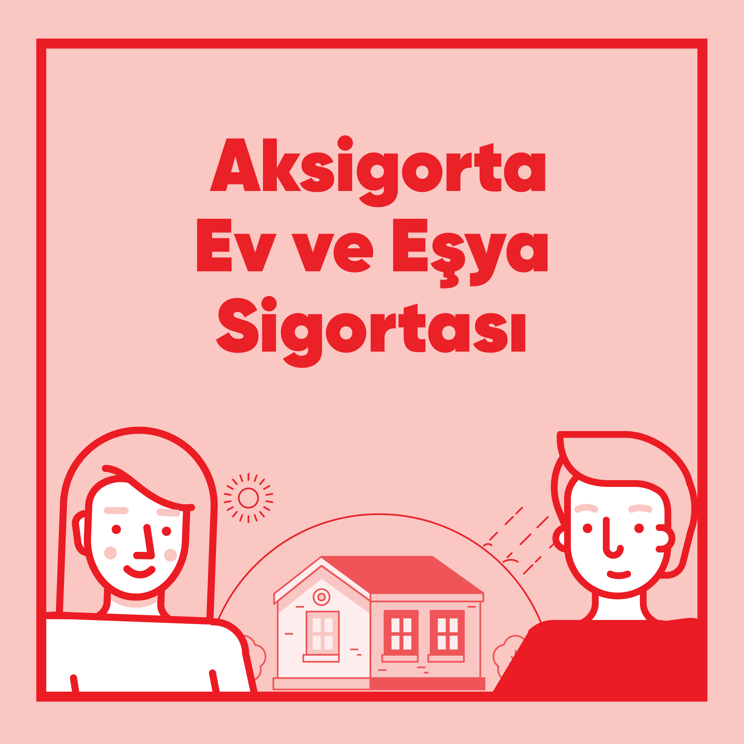 Evinizi ve Eşyalarınızı Aksigorta’ya Emanet Edin